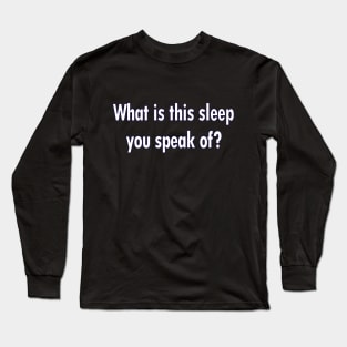 What is Sleep Long Sleeve T-Shirt